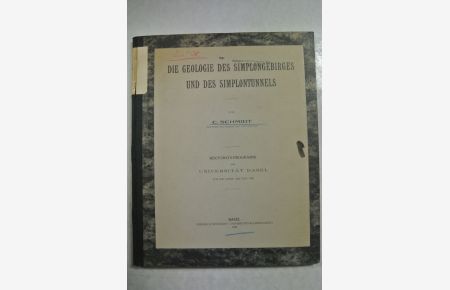 Die Geologie des Simplongebirges und des Simplontunnels.   - Rektorats-Programm der Universität Basel für die Jahre 1906 und 1907.