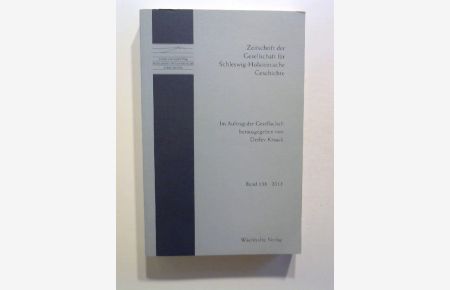Zeitschrift der Gesellschaft für Schleswig-Holsteinische Geschichte: Band 138 / 2013.