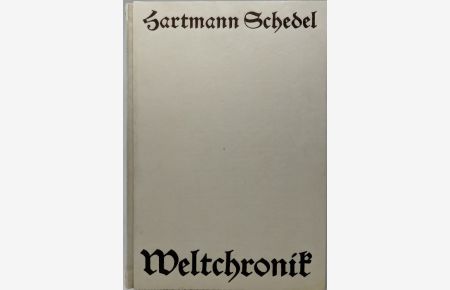 Weltchronik - Nürnberg 1493, Expl. Nr. 516 Schedelsche Weltchronik  - Nach dem Original der Zentralbibliothek der Deutschen Klassik in Weimar.