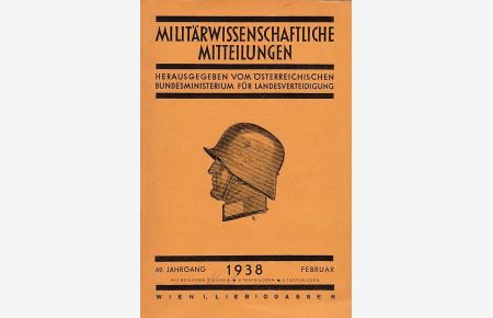 Militärwissenschaftliche Mitteilungen. 69. Jahrgang 1938, Heft 1 - 11 (Jänner bis November). Hsgg. vom Österreichischen Bundesministerium für Landesverteidigung.