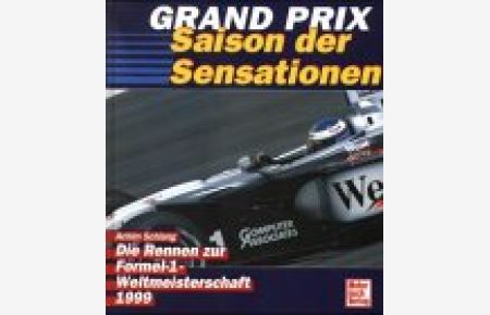 Grand Prix - Saison der Sensationen : [die Rennen zur Formel-1-Weltmeisterschaft 1999].   - Achim Schlang