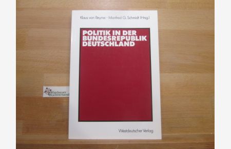 Politik in der Bundesrepublik Deutschland.   - Klaus von Beyme ; Manfred G. Schmidt (Hrsg.)