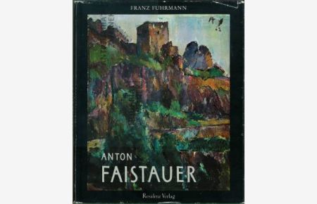 Anton Faistauer 1887 - 1930. Mit einem Werkverzeichnis der Gemälde.