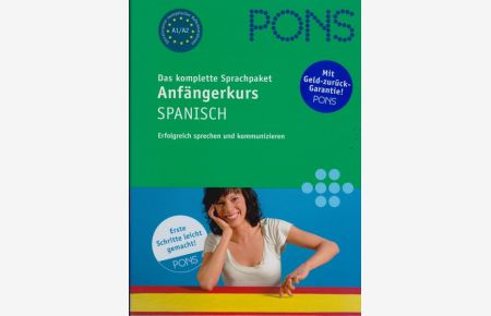 Anfängerkurs Spanisch : PONS ; das komplette Sprachpaket ; erfolgreich sprechen und kommunizieren ; gemeinsamer europäischer Referenzrahmen A1, A2.