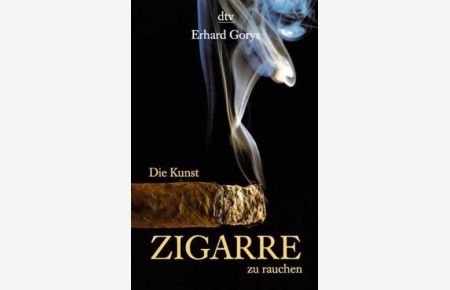 Die Kunst, Zigarre zu rauchen.   - Erhard Gorys / dtv ; 36076