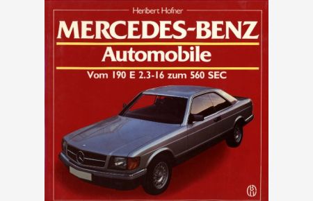MERCEDES-BENZ Automobile. Band 6. Vom 190 E 2. 3-16 zum 560 SEC