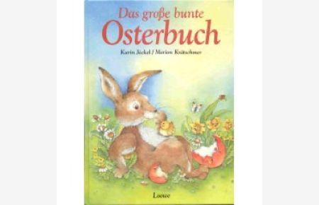 Das grosse bunte Osterbuch.   - Karin Jäckel. Zeichn. von Marion Krätschmer