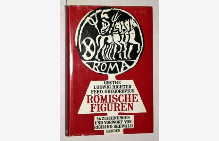 Römische Figuren. Goethe, Ludwig Richter, Ferdinand Gregorovius.