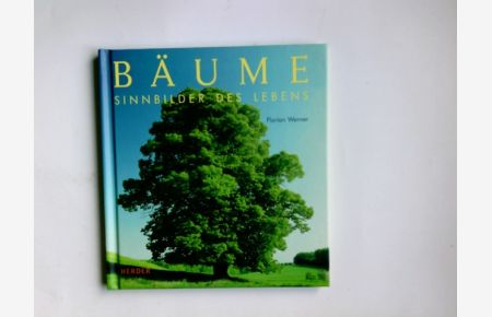 Bäume : Sinnbilder des Lebens.   - mit Fotogr. von Florian Werner