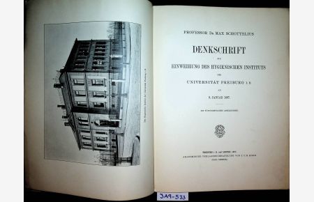 Denkschrift zur Einweihung des hygienischen Instituts der Universität Freiburg im Breisgau am 9. 1. 1897