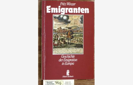 Emigranten : Geschichte der Emigration in Europa.   - Mit 15 Kt. von Friedrich W. Stümbke / Ullstein ; Nr. 34313 : Ullstein-Sachbuch