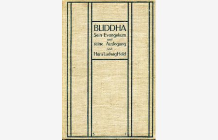 Buddha - Sein Evangelium u. seine Auslegung - Band 1. , Das Evangelium.
