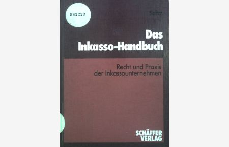 Das Inkasso-Handbuch : Recht u. Praxis d. Inkassounternehmen.