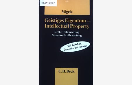 Geistiges Eigentum : [Recht, Bilanzierung, Steuerrecht, Bewertung] = Intellectual property.