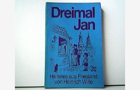 Dreimal Jan - Heiteres aus Friesland. Nr. 14 der Schriftenreihe des Jeverländischen Altertums- und Heimatvereins e. V.