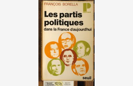 Les partis politiques dans la France d''aujourd''hui
