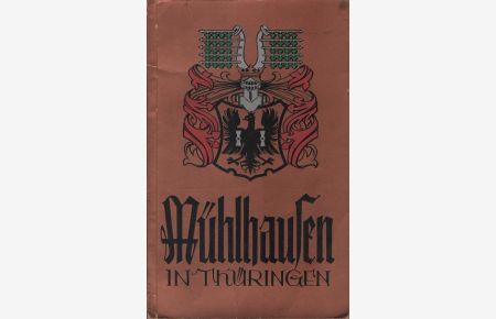 Führer durch Mühlhausen i. Thür  - / hrsg. im Auftr. des Städt. Verkehrsamtes von der Buch- und Kunstdruckerei Rudolf Sayle, Mühlhausen/Th.