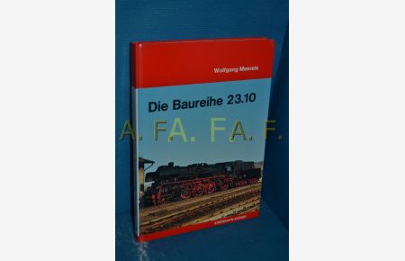 Die Baureihe 23. 10 : d. letzte dt. Neubau-Personenzuglokomotive , (seit 1970: Baureihe 35) (Deutsche Dampflokomotiven 13)
