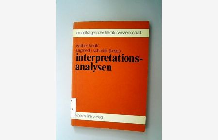 Interpretationsanalysen. Argumentationsstrukturen in literaturwissenschaflichen Interpretationen. Grundfragen der Literaturwissenschaft Bd. 2.