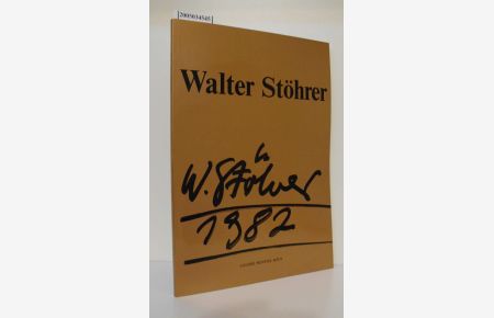 Walter Stöhrer : Malprozess 1982 / Galerie Wentzel Bogislav von Wentzel, Köln. [Katalog: Walter Stöhrer ; Walter Aue. Red. : Hanne Forstbauer]