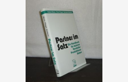 Partner im Satz. Ein Handbuch für Autoren, Hersteller, Produktioner, Setzer. [Von Hubert Blana, Peter Fliegel und Hermann Kusterer].