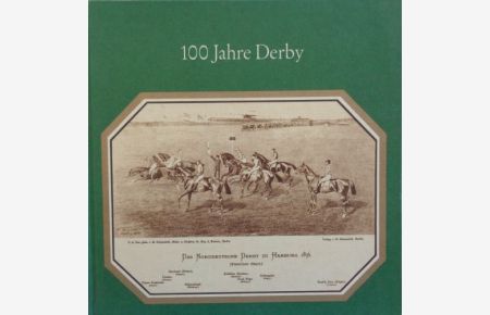 100 Jahre Derby 1869-1969. Ein Streifzug durch die Geschichte des großen Rennens. Festschrift des Hamburger Renn-Club.