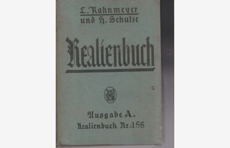 Realienbuch enthaltend Geschichte, Erdkunde, Naturgeschichte, Physik, Cemie und Mineralogie.   - Ausgabe A. Für katholische Schulen bearbeitet von Dr. R. Schmidt.