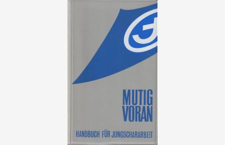 Mutig voran. Handbuch für die Jugendarbeit. Herausgegeben im Auftrag des Beirates für die Jugendarbeit im Reichsverband der CVJM Deutschlands.
