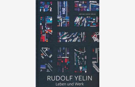 Rudolf Yelin d. J. , 1902-1991. Leben und Werk.   - Herausgegeben von Christa Birkenmaier.