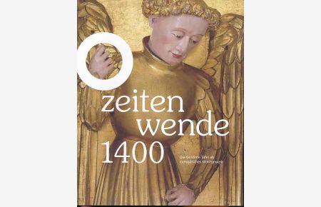 Zeitenwende 1400. Die goldene Tafel als europäisches Meisterwerk.