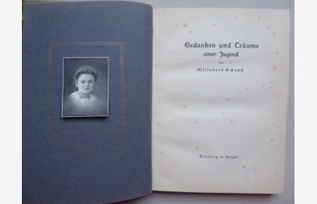 Gedanken und Träume einer Jugend von Elisabeth Schenk.   - Mit 12 Zeichnungen aus den Jahren 1904 bis 1907 und einem mont. Porträtbild auf einer Tafel gegenüber dem Titel.