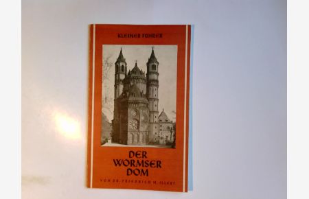Der Wormser Dom : Kleiner Führer.   - Friedrich M. Illert