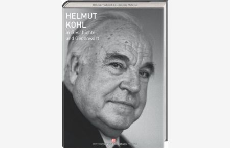 Helmut Kohl; Teil: In Geschichte und Gegenwart.   - Fotogr. von Daniel Biskup