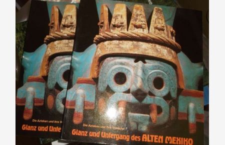 Die Azteken und ihre Vorläufer. Glanz und Untergang des alten Mexiko. Kataloge einer Ausstellung 2 Bände