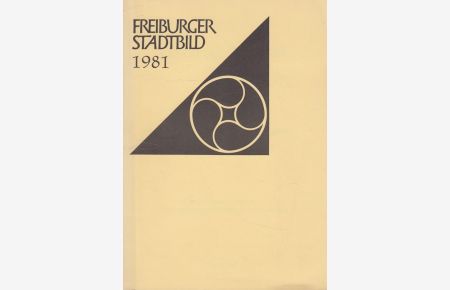 Freiburger Stadtbild 1981 - Aufsätze, Vorschläge, Berichte - Sechstes Mehrjahresheft  - hrsg. von der Arbeitsgemeinschaft Freiburger Stadtbild e.V.