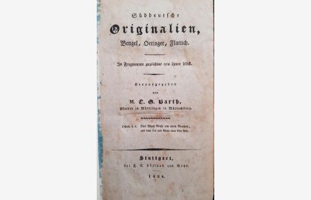 Süddeutsche Originalien, Bengel, Oetinger, Flattich. In Fragmenten gezeichnet von ihnen selbst. Herausgegeben von M. C. G. Barth. Hefte 1-3 (von 4) in einem Band.
