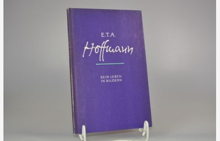 E. T. A. Hoffmann. Sein Leben in Bildern. Bildbiographien.