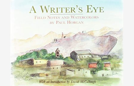A Writer's Eye: Field Notes and Watercolors: Field Notes and Watercolours,