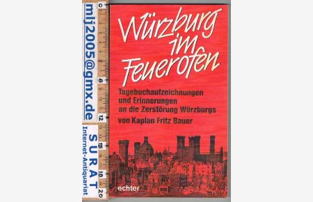 Würzburg im Feuerofen. Tagebuchaufzeichnungen und Erinnerungen an die Zerstörung Würzburgs.