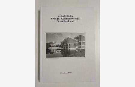 Zeitschrift des Breisgau-Geschichtsvereins »Schau-ins-Land«; 121. Jahresheft 2002
