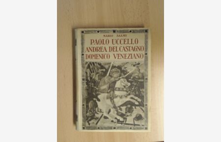 Paolo Uccello. Andrea del Castagno. Domenico Veneziano.