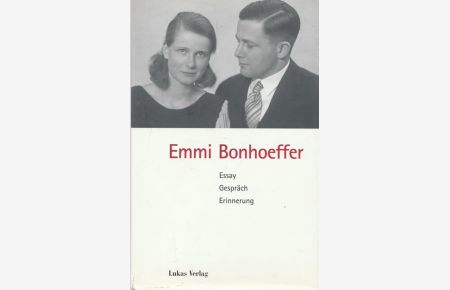 Emmi Bonhoeffer.   - Essay, Gespräch, Erinnerung.