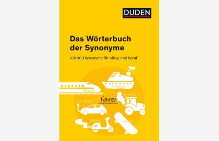 Duden - Das Wörterbuch der Synonyme  - 100.000 Synonyme für Alltag und Beruf