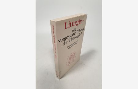 Liturgie - ein vergessenes Thema der Theologie?  - Emil Joseph Lengeling ... zum 70. Geburtstag am 26. Mai 1986; Questiones Disputatae, Bd. 107