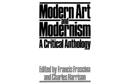 Modern Art and Modernism  - A Critical Anthology
