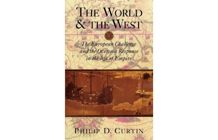 The World and the West  - The European Challenge and the Overseas Response in the Age of Empire