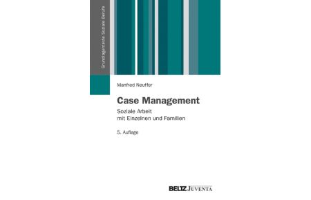 Case Management  - Soziale Arbeit mit Einzelnen und Familien