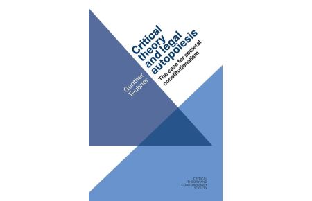 Critical theory and legal autopoiesis  - The case for societal constitutionalism