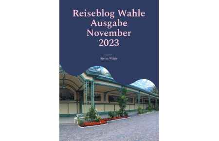 Reiseblog Wahle Ausgabe November 2023  - Meran in Südtirol (Italien)