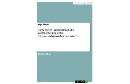 Harry Potter - Einführung in die Weltanschauung unter religionspädagogischer Perspektive